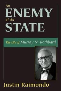 An Enemy of the State The Life of Murray N. Rothbard cover