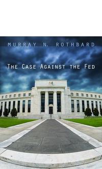 The Case Against the Fed cover