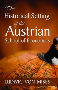 The Historical Setting of the Austrian School of Economics cover
